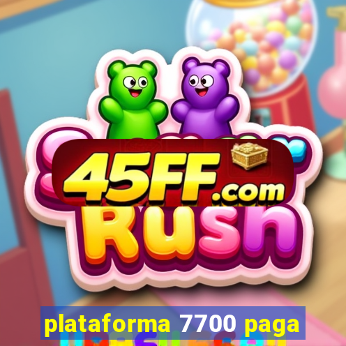 plataforma 7700 paga